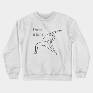 Reverse The Warrior, Yoga Poses, Yoga, Reverse The Warrior, Woman Power, Woman's Rights, Female Strength Crewneck Sweatshirt